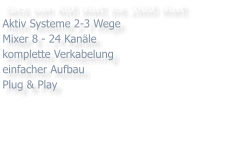 Sets von 400 Watt bis 2600 Watt Aktiv Systeme 2-3 Wege Mixer 8 - 24 Kanle komplette Verkabelung einfacher Aufbau Plug & Play